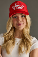 Load image into Gallery viewer, You Serious Clark? Trucker Hat
